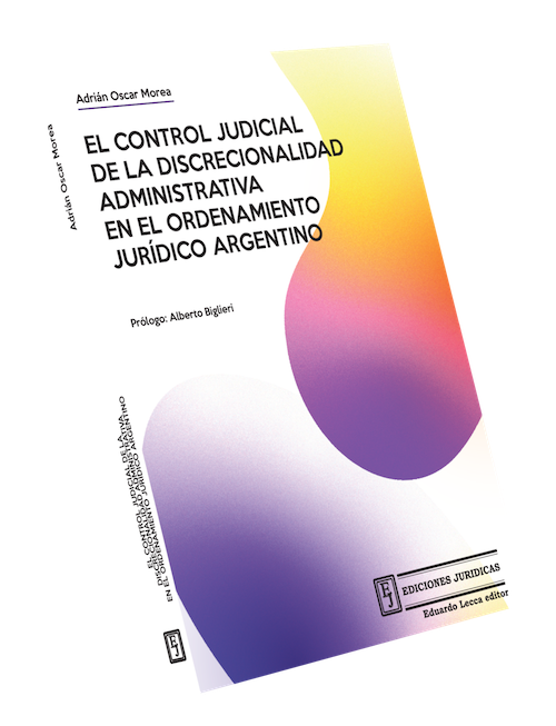 El Control Judicial de la Discrecionalidad Administrativa en el Ordenamiento Jurídico Argentino